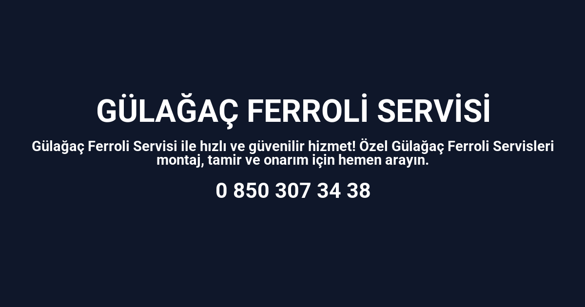 Gülağaç Ferroli Servisi
